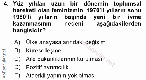 4. soru: Yüz yıldan uzun bir dönemin toplumsal hareketi olan feminizmin, 1970'li yılların sonu 1980'li yılların başında yeni b…