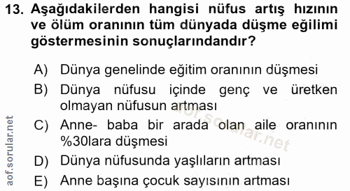 13. soru: Aşağıdakilerden hangisi nüfus artış hızının ve ölüm oranının tüm dünyada düşme eğilimi göstermesinin sonuçlarındandır…