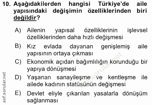 10. soru: Aşağıdakilerden hangisi Türkiye'de aile yapısındaki değişimin özelliklerinden biri değildir? A) Ailenin yapısal özell…