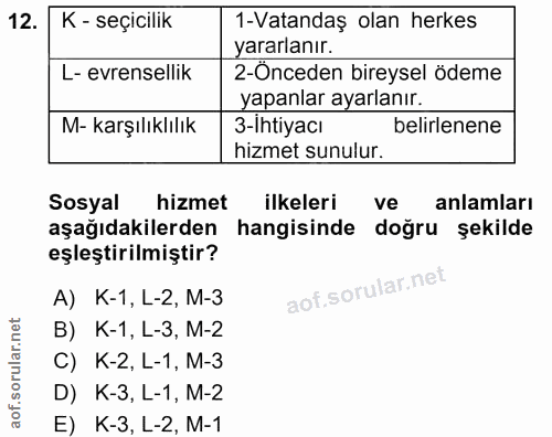 12. soru: K - seçicilik 1-Vatandaş olan herkes yararlanır. L- evrensellik 2-Önceden bireysel ödeme yapanlar ayarlanır. M- karşı…