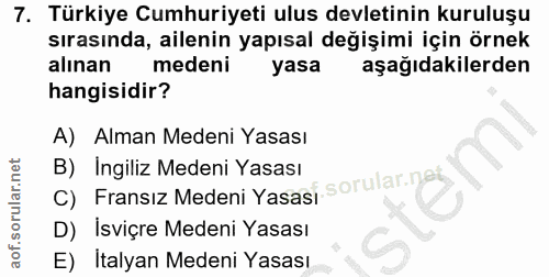 7. soru: Türkiye Cumhuriyeti ulus devletinin kuruluşu sırasında, ailenin yapısal değişimi için örnek alınan medeni yasa aşağıd…