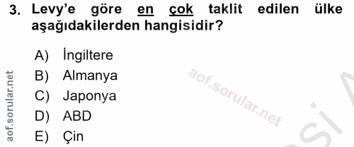 3. soru: Levy'e göre en çok taklit edilen ülke aşağıdakilerden hangisidir? A) Ingiltere B) Almanya C) Japonya D) ABD E) Çin