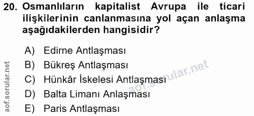 20. soru: Osmanlıların kapitalist Avrupa ile ticari ilişkilerinin canlanmasına yol açan anlaşma aşağıdakilerden hangisidir? A)…