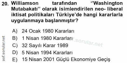 20. soru: Williamson tarafından "Washington Mutabakatı" olarak isimlendirilen neo- liberal iktisat politikaları Türkiye'de hang…