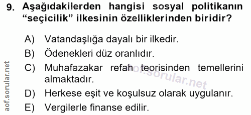 9. soru: Aşağıdakilerden hangisi sosyal politikanın "seçicilik" ilkesinin özelliklerinden biridir? A) Vatandaşlığa dayalı bir…