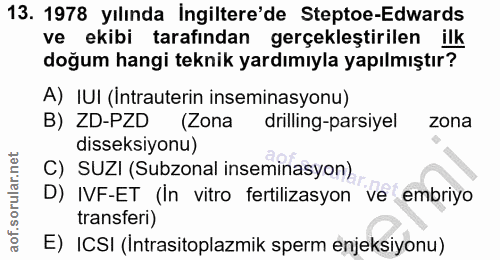 13. soru: 1978 yılında İngiltere'de Steptoe-Edwards ve ekibi tarafından gerçekleştirilen ilk doğum hangi teknik yardımıyla yapı…