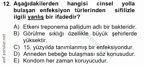 12. soru: Aşağıdakilerden hangisi cinsel yolla bulaşan enfeksiyon türlerinden sifilizle ilgili yanlış bir ifadedir? A) Etkeni t…