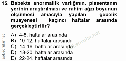 15. soru: Bebekte anormallik varlığının, plasentanın yerinin araştırılması ve rahim ağzı boyunun ölçülmesi amacıyla yapılan geb…