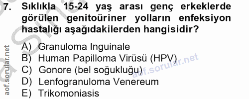 7. soru: Sıklıkla 15-24 yaş arası genç erkeklerde görülen genitoüriner yolların enfeksiyon hastalığı aşağıdakilerden hangisidi…