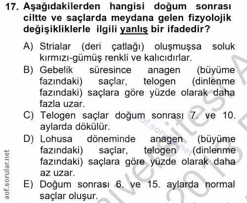 17. soru: Aşağıdakilerden hangisi doğum sonrası ciltte ve saçlarda meydana gelen fizyolojik değişikliklerle ilgili yanlış bir i…