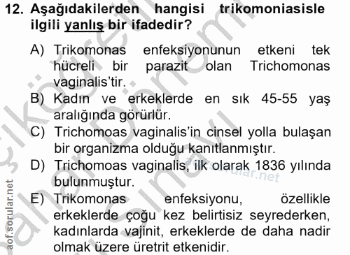 12. soru: Aşağıdakilerden hangisi trikomoniasisle ilgili yanlış bir ifadedir? A) Trikomonas enfeksiyonunun etkeni tek hücreli•…