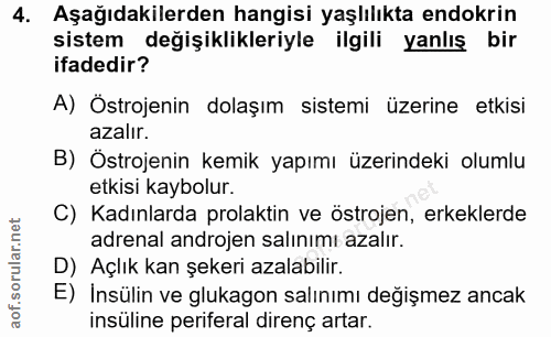 4. soru: Aşağıdakilerden hangisi yaşlılıkta endokrin sistem değişiklikleriyle ilgili yanlış bir ifadedir? A) Östrojenin dolaşı…