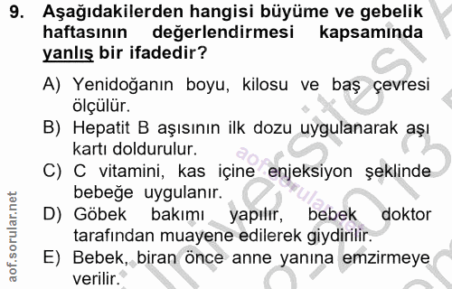 9. soru: Aşağıdakilerden hangisi büyüme ve gebelik haftasının değerlendirmesi kapsamında yanlış bir ifadedir? A) Yenidoğanın b…