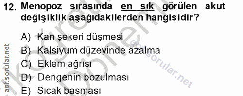 12. soru: Menopoz sırasında en sık görülen akut değişiklik aşağıdakilerden hangisidir? A) Kan şekeri düşmesi B) Kalsiyum düzeyi…