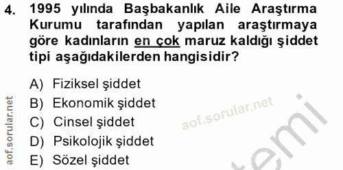 4. soru: 1995 yılında Başbakanlık Aile Araştırma Kurumu tarafından yapılan araştırmaya göre kadınların en çok maruz kaldığı şi…