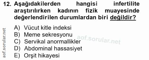 12. soru: Aşağıdakilerden hangisi infertilite araştırılırken kadının fizik muayesinde değerlendirilen durumlardan biri değildir…