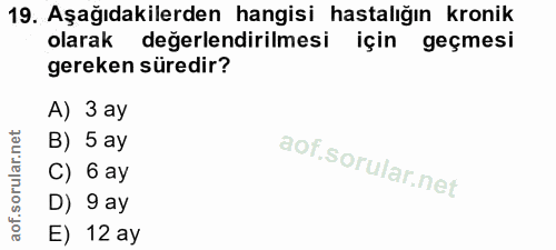 19. soru: Aşağıdakilerden hangisi hastalığın kronik olarak değerlendirilmesi için geçmesi gereken süredir? A) 3 ay B) 5 ay C) 6…