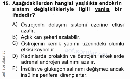 15. soru: Aşağıdakilerden hangisi yaşlılıkta endokrin sistem değişiklikleriyle ilgili yanlış bir ifadedir? A) Östrojenin dolaşı…