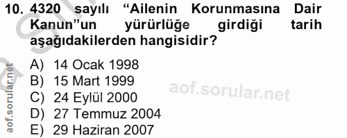 10. soru: 4320 sayılı "Ailenin Korunmasına Dair Kanun"un aşağıdakilerden hangisidirz girdigi yürürlüğe tarih A) 14 Ocak 1998 B)…