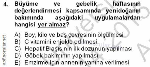 4. soru: Büyüme ve gebelik haftasının değerlendirmesi kapsamında yenidoğanın bakımında aşağıdaki uygulamalardan hangisi yer al…
