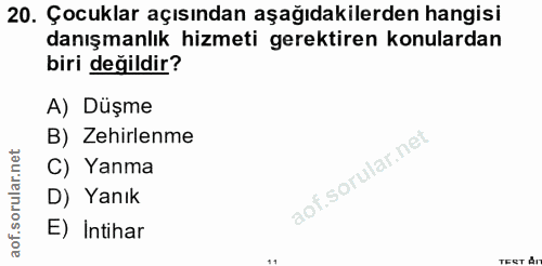 20. soru: Çocuklar açısından aşağıdakilerden hangisi danışmanlık hizmeti gerektiren konulardan biri değildir? A) Düşme B) Zehir…