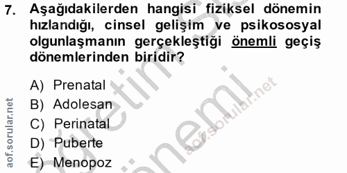 7. soru: Aşağıdakilerden hangisi fiziksel dönemin hızlandığı, cinsel gelişim ve psikososyal olgunlaşmanın gerçekleştiği önemli…