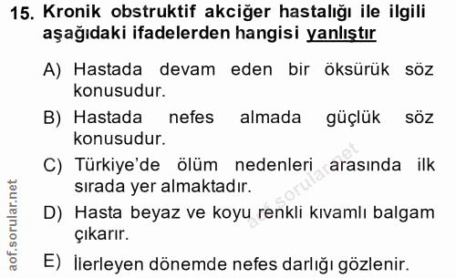 15. soru: Kronik obstruktif akciğer hastalığı ile ilgili aşağıdaki ifadelerden hangisi yanlıştır A) Hastada devam eden bir öksü…