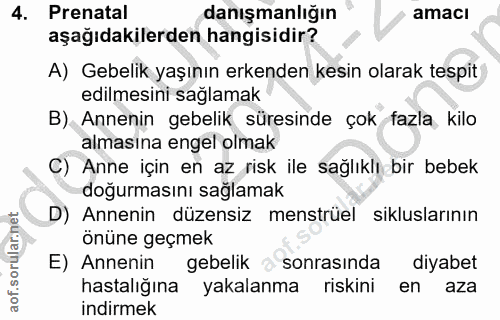 4. soru: Prenatal danışmanlığın amacı aşağıdakilerden hangisidir? A) Gebelik yaşının erkenden kesin olarak tespit edilmesini s…