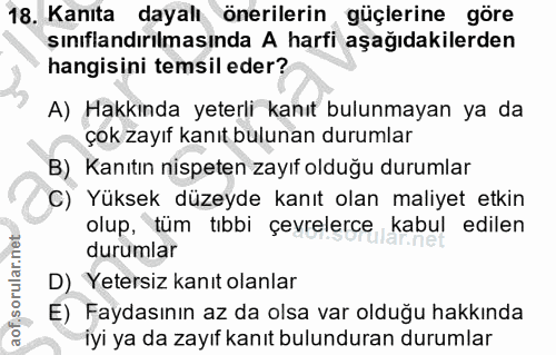 18. soru: Kanıta dayalı önerilerin güçlerine göre şınıflandırılmasında A harfi aşağıdakilerden hangisini temsil eder? A) Hakkın…