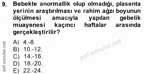 9. soru: Bebekte anormallik olup olmadığı, plasenta yerinin araştırılması ve rahim ağzı boyunun ölçülmesi amaciyla yapilan geb…