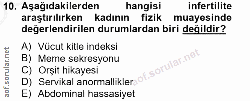 10. soru: Aşağıdakilerden hangisi infertilite araştırılırken kadının fizik muayesinde değerlendirilen durumlardan biri değildir…