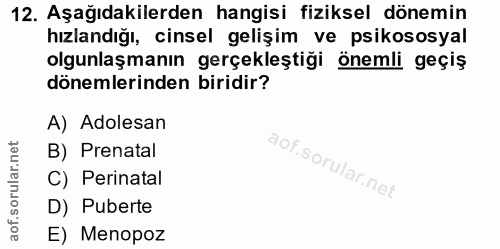12. soru: Aşağıdakilerden hangisi fiziksel dönemin hızlandığı, cinsel gelişim ve psikososyal olgunlaşmanın gerçekleştiği önemli…