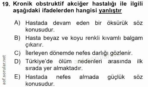 19. soru: Kronik obstruktif akciğer hastalığı ile ilgili aşağıdaki ifadelerden hangisi yanlıştır A) Hastada devam eden bir öksü…