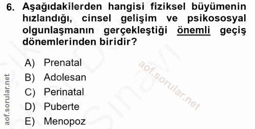 6. soru: Aşağıdakilerden hangisi fiziksel büyümenin hızlandığı, cinsel gelişim ve psikososyal olgunlaşmanın gerçekleştiği önem…