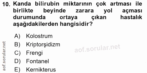 10. soru: Kanda bilirubin miktarının çok artması ile birlikte beyinde zarara yol açması durumunda ortaya çıkan hastalık aşağıda…