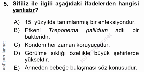 5. soru: Sifiliz ile ilgili aşağıdaki ifadelerden hangisi yanlıştır? A) 15. yüzyılda tanımlanmış bir enfeksiyondur. B) Etkeni…