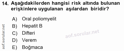 14. soru: Aşağıdakilerden hangisi risk altında bulunan erişkinlere uygulanan aşılardan biridir? A) Oral poliomyelit B) Hepatit…