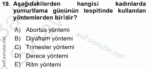 19. soru: Aşağıdakilerden hangisi kadınlarda yumurtlama gününün tespitinde kullanılan yöntemlerden biridir? A) Abortus yöntemi…