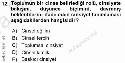 12. soru: Toplumun bir cinse belirlediği rolü, cinsiyete bakışını, düşünce biçimini, davranış beklentilerini ifade eden cinsiye…