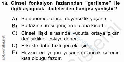 18. soru: Cinsel fonksiyon fazlarından "gerileme" ile ilgili aşağıdaki ifadelerden hangisi yanlıştır? A) Bu dönemde cinsel duya…
