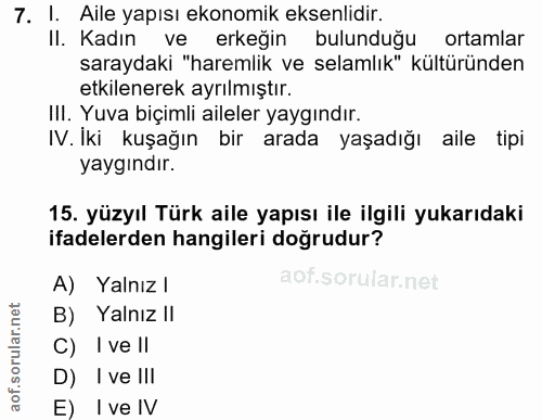 7. soru: I. Aile yapısı ekonomik eksenlidir. II. Kadın ve erkeğin bulunduğu ortamlar saraydaki "haremlik ve selamlık" kültürün…