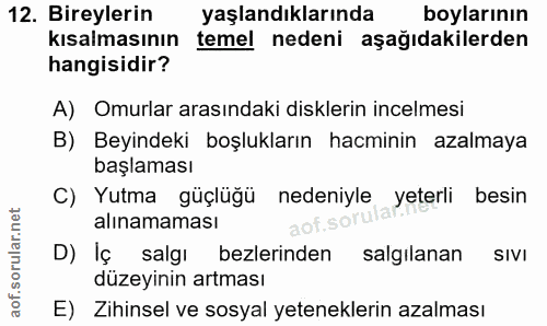 12. soru: Bireylerin yaşlandıklarında boylarının kısalmasının temel nedeni aşağıdakilerden hangisidir? A) Omurlar arasındaki di…