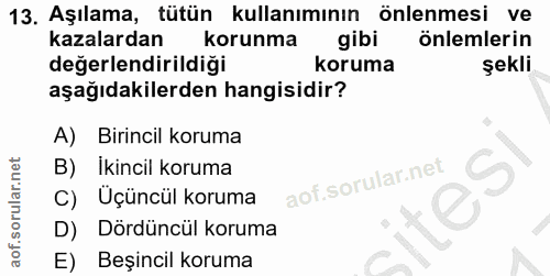 13. soru: Aşılama, tütün kullanımının önlenmesi ve kazalardan korunma gibi önlemlerin değerlendirildiği koruma şekli aşağıdakil…