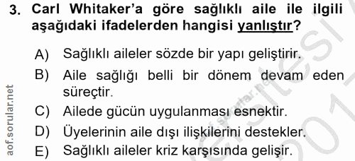 3. soru: Carl Whitaker'a göre sağlıklı aile ile ilgili aşağıdaki ifadelerden hangisi yanlıştır? A) Sağlıklı aileler sözde bir…