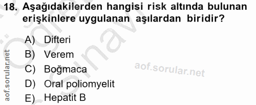 18. soru: Aşağıdakilerden hangisi risk altında bulunan erişkinlere uygulanan aşılardan biridir? A) Difteri B) Verem C) Boğmaca…