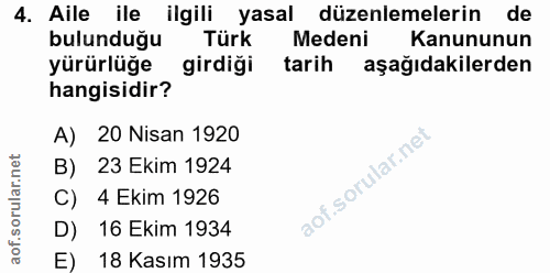 4. soru: Aile ile ilgili yasal düzenlemelerin de bulunduğu Türk Medeni Kanununun yürürlüğe girdiği tarih aşağıdakilerden hangi…
