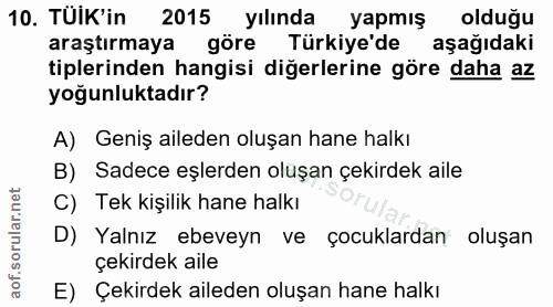 10. soru: TUIK'in 2015 yılında yapmış olduğu araştırmaya göre Türkiye'de aşağıdaki tiplerinden hangisi diğerlerine göre daha az…