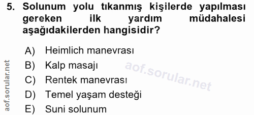 5. soru: Solunum yolu tıkanmış kişilerde yapılması gereken ilk yardım müdahalesi aşağıdakilerden hangisidir? A) Heimlich manev…