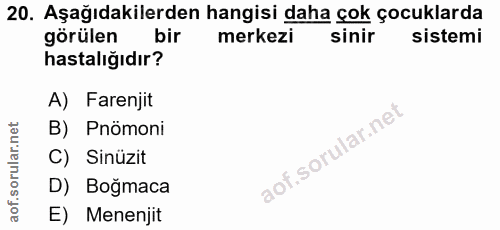 20. soru: Aşağıdakilerden hangisi daha çok çocuklarda görülen bir merkezi sinir sistemi hastalığıdır? A) Farenjit B) Pnömoni C)…