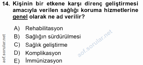 14. soru: Kişinin bir etkene karşı direnç geliştirmesi amacıyla verilen sağlığı koruma hizmetlerine genel olarak ne ad verilir?…